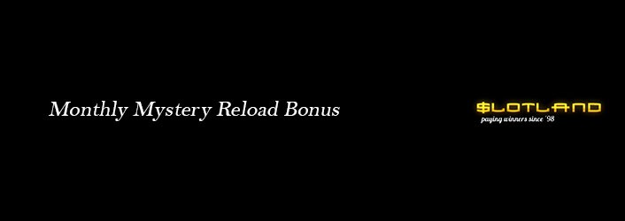 Monthly Mystery Reload Bonus 